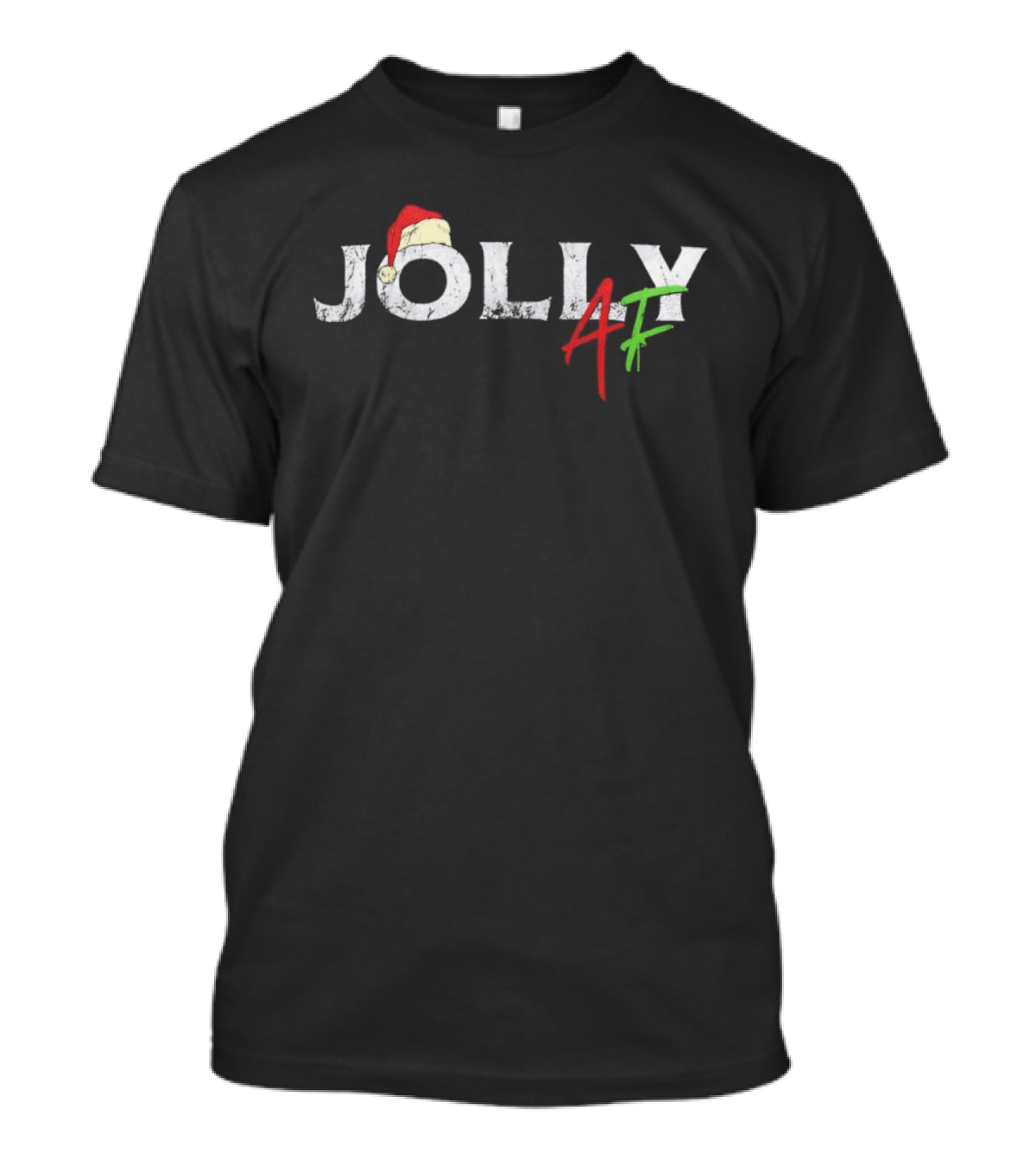 Jolly AF Christmas Santa Hat Red Green Festive Humor T-Shirt