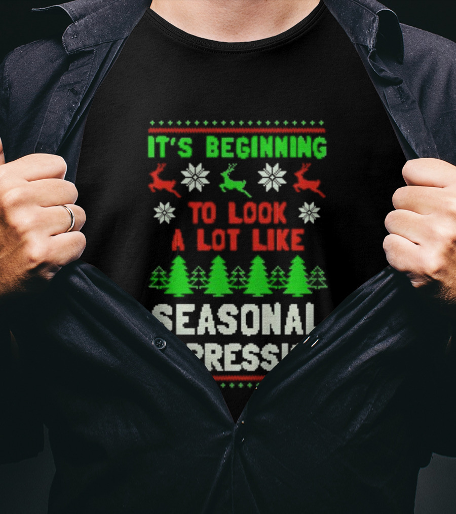 It's Beginning To Look A Lot Like Seasonal Depression Christmas T-Shirt