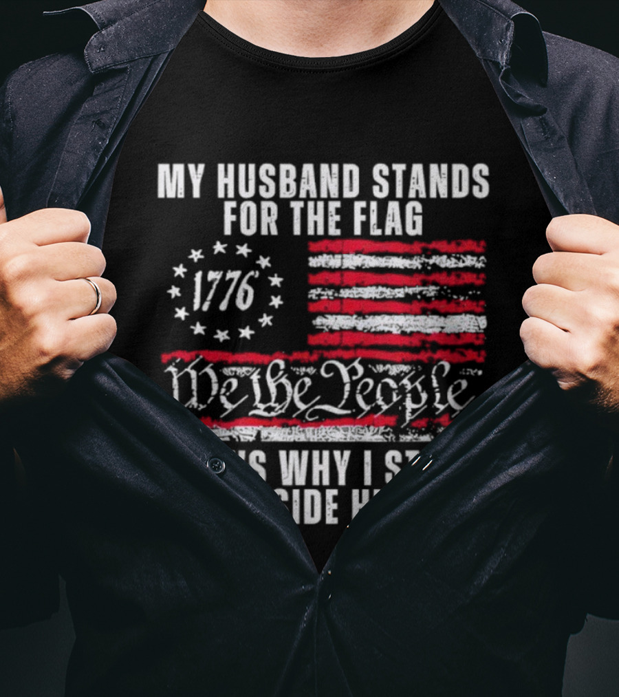 Patriotic 1776 We The People My Husband Stands For The Flag T-Shirt