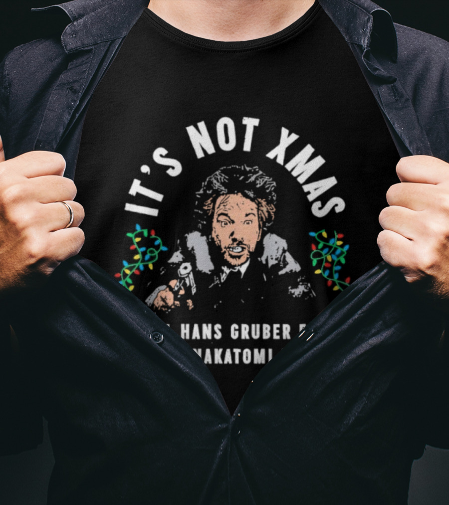 It's Not Xmas Until Hans Gruber Falls From Nakatomi Plaza T-Shirt