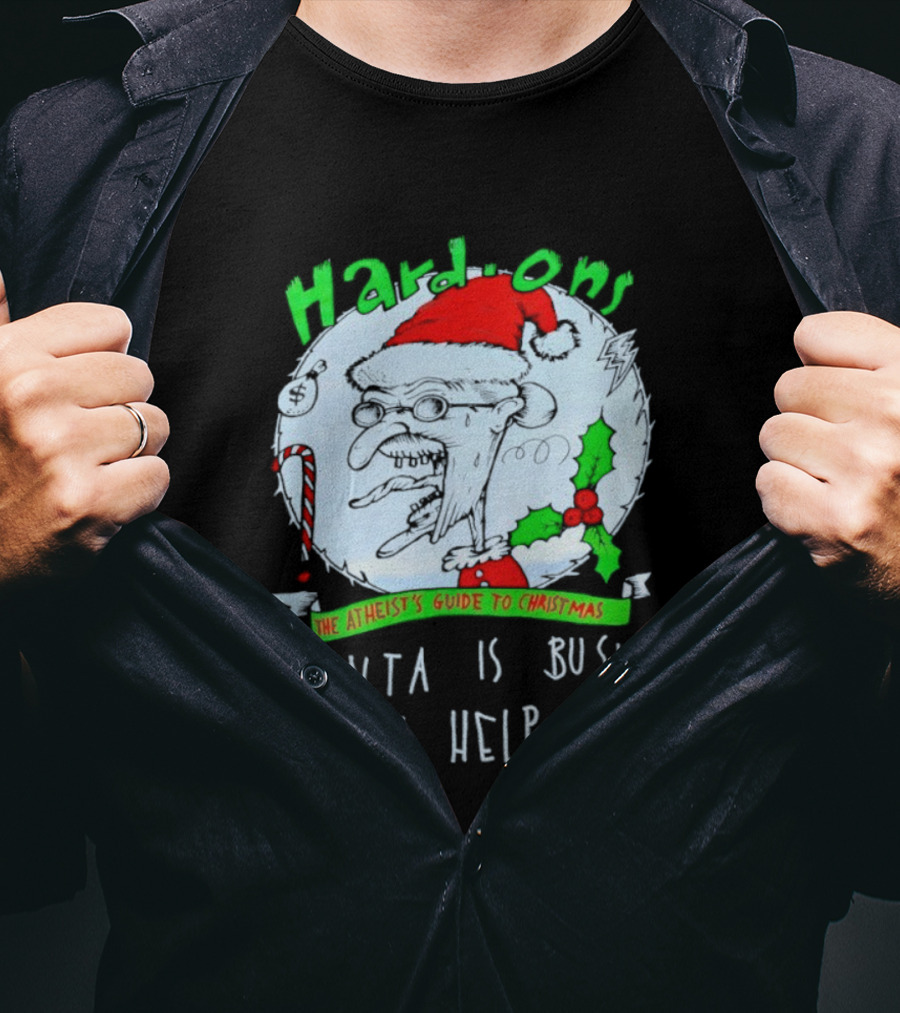 Hardons The Atheist's Guide To Christmas Santa Is Busy Can I Help You T-Shirt
