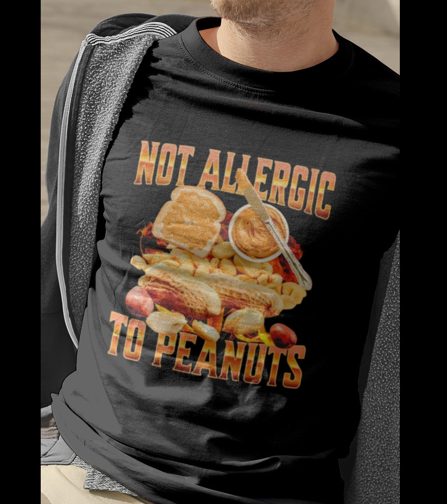 Not Allergic To Peanuts Funny Peanut Butter Lovers T-Shirt