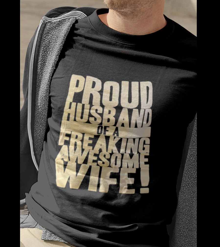 Proud Husband Of A Freaking Awesome Wife Celebration T-Shirt