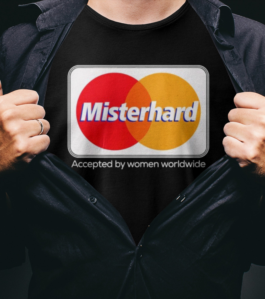 Misterhard Accepted By Women Worldwide Parody T-Shirt
