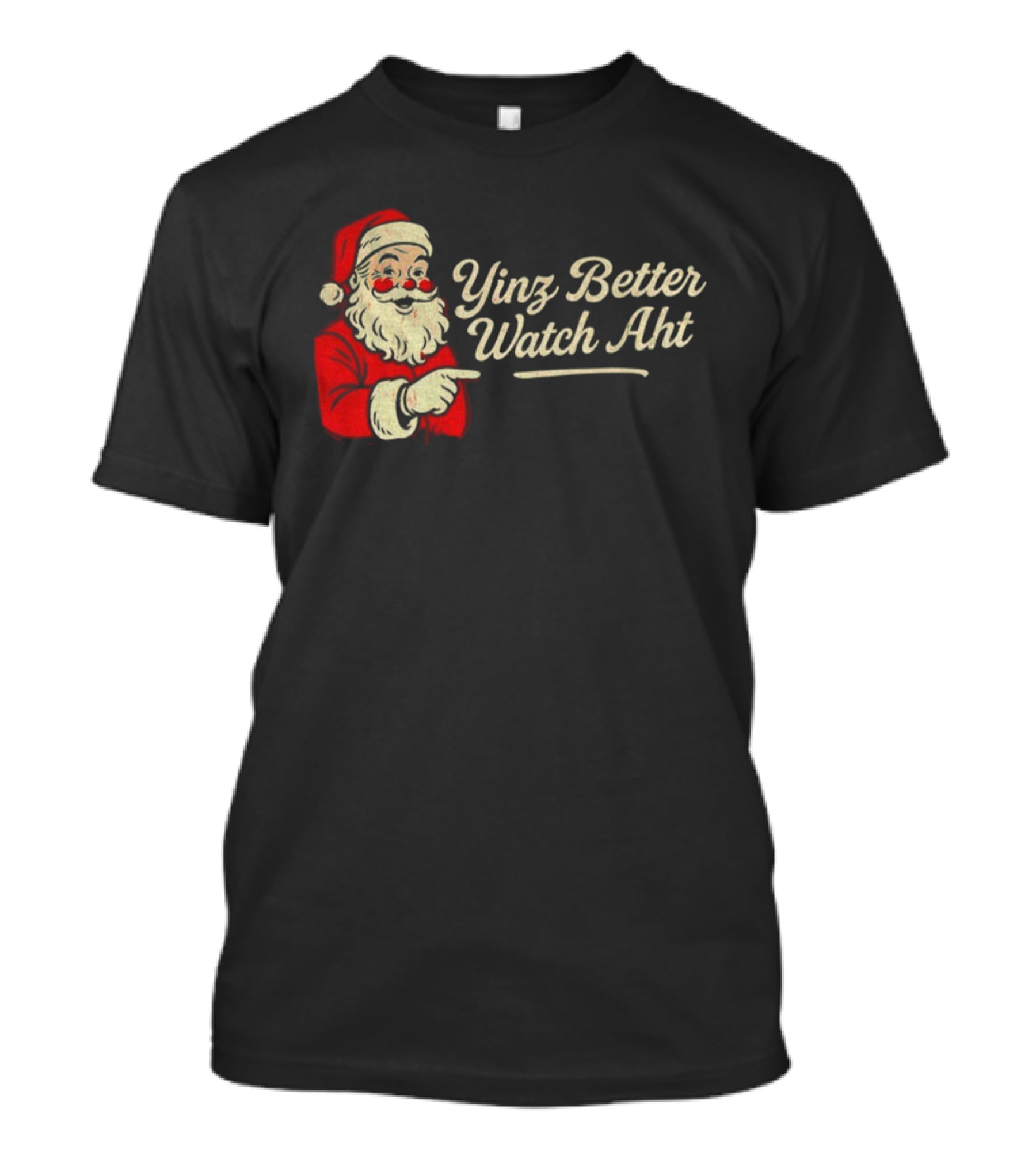 Yinz Better Aht Santa Claus Merry Christmas Holiday Phrase T-Shirt