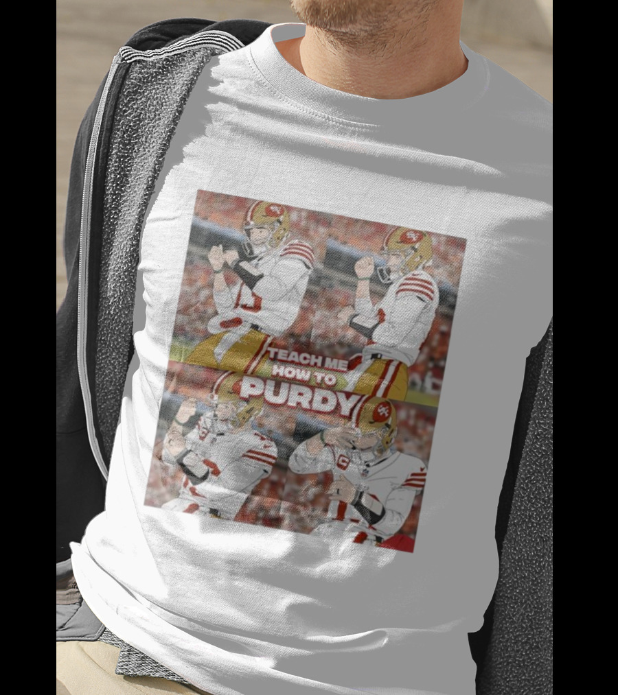 Brock Purdy San Francisco 49ers Teach Me How To Purdy Quarterback Celebration T-Shirt