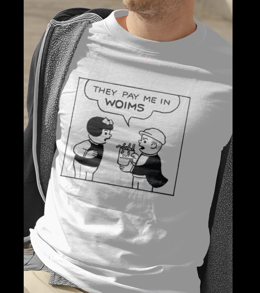 They Pay Me In Woims Comic Style Dialogue T-Shirt