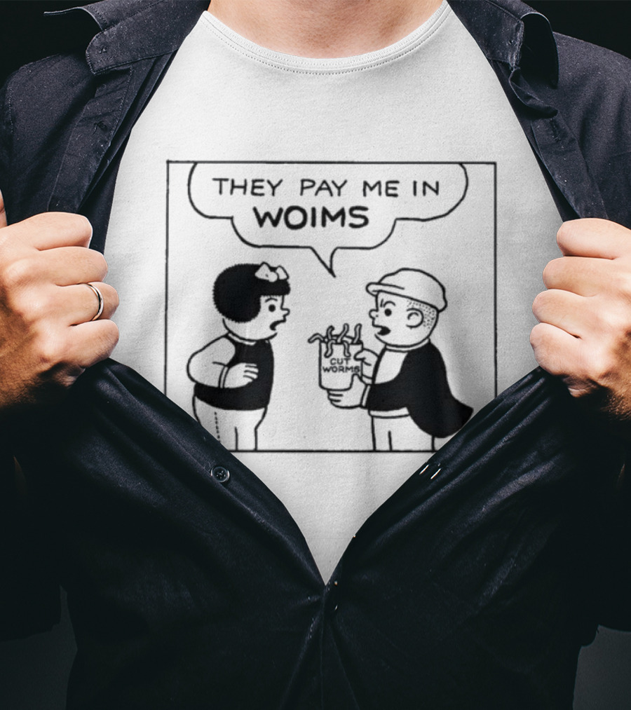They Pay Me In Woims Comic Style Dialogue T-Shirt