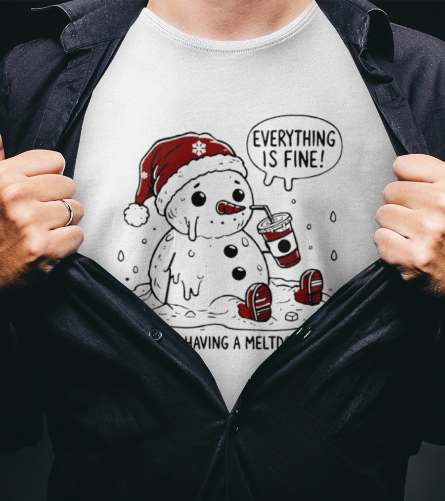 Everything Is Fine Just Having A Meltdown Snowman Santa Hat Sipping Drink T-Shirt
