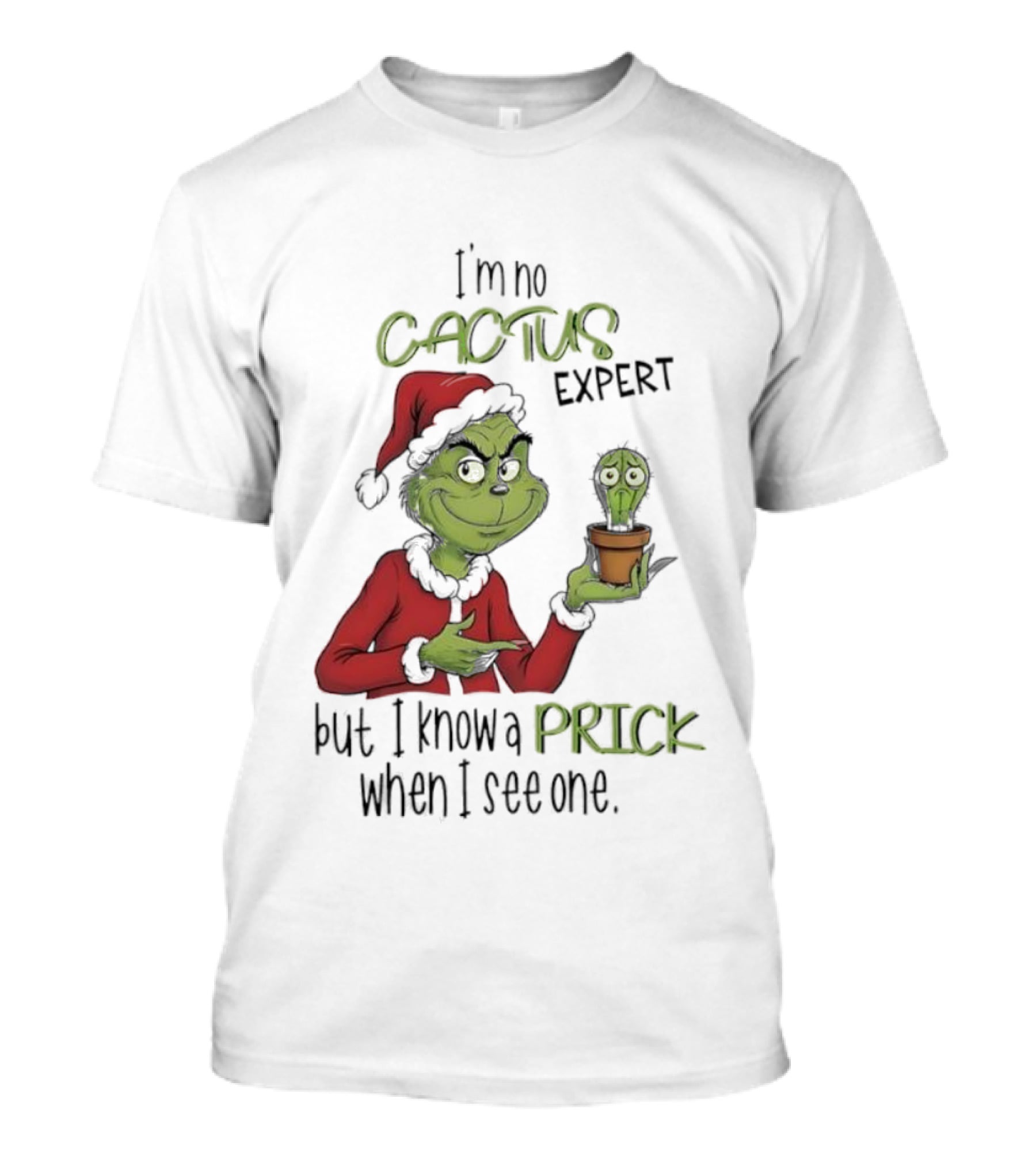 Grinch I'm No Cactus Expert But I Know A Prick When I See One T-Shirt
