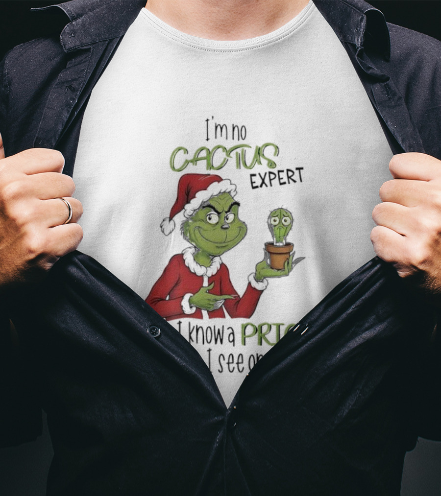 Grinch I'm No Cactus Expert But I Know A Prick When I See One T-Shirt