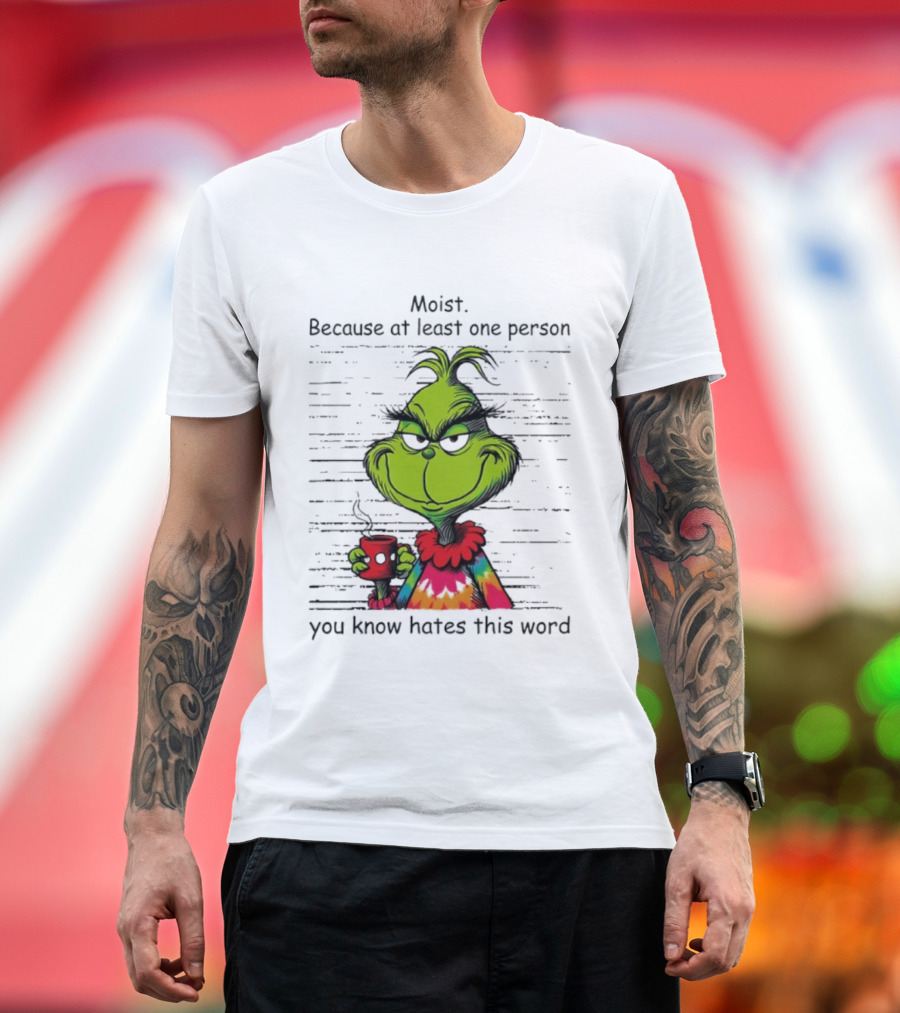 Moist Grinch Tie-Dye Coffee Cup Because You Know Someone Hates This Word T-Shirt