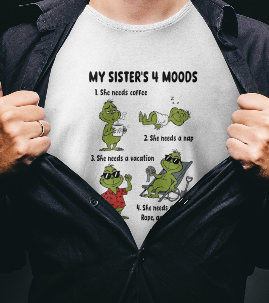 My Sister's 4 Moods Grinch Coffee Nap Vacation Stare Rope Coconuts T-Shirt