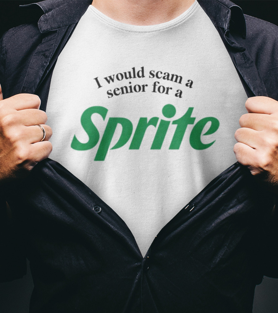 I Would Scam A Senior For A Sprite T-Shirt