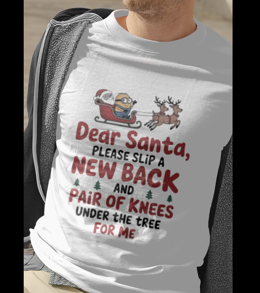 Minion Dear Santa New Back Pair Of Knees Under The Tree Christmas T-Shirt