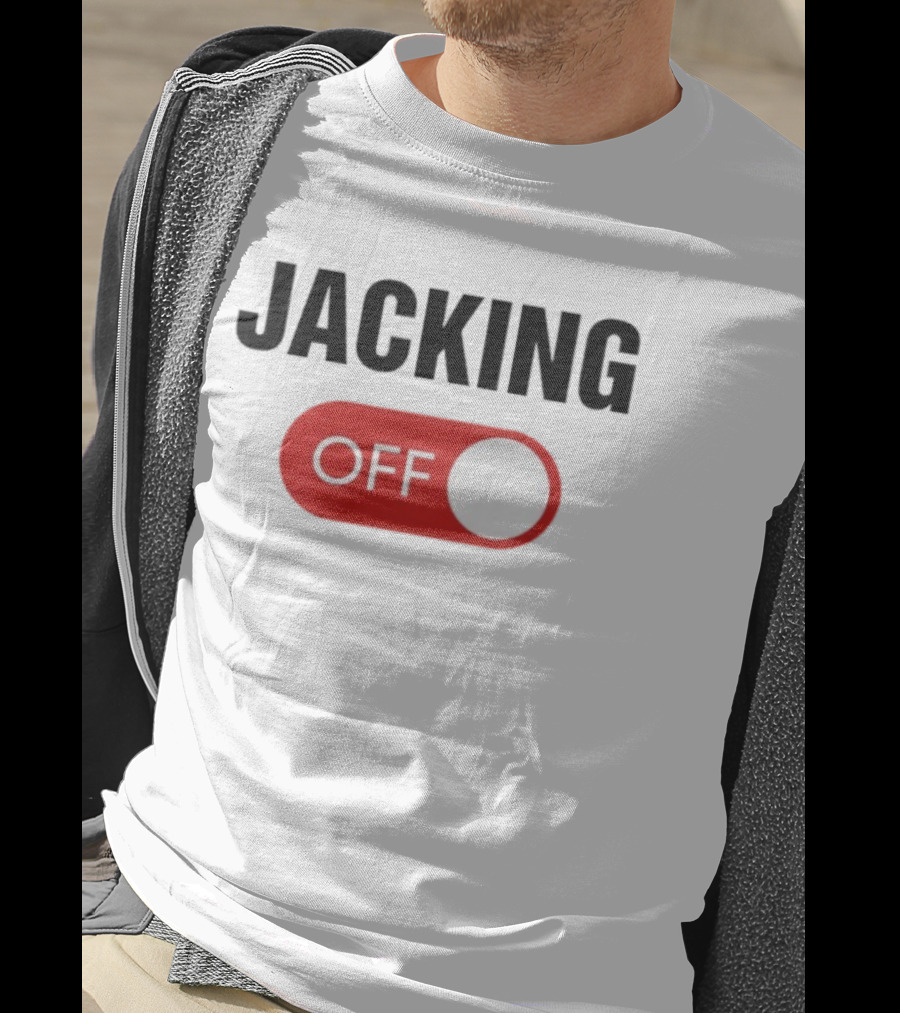 Jacking Off Switch Humor Statement T-Shirt
