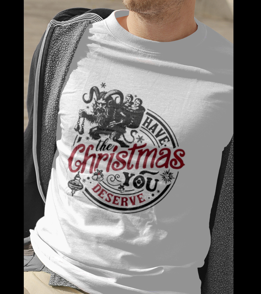 Krampus Christmas Have The Christmas You Deserve T-Shirt