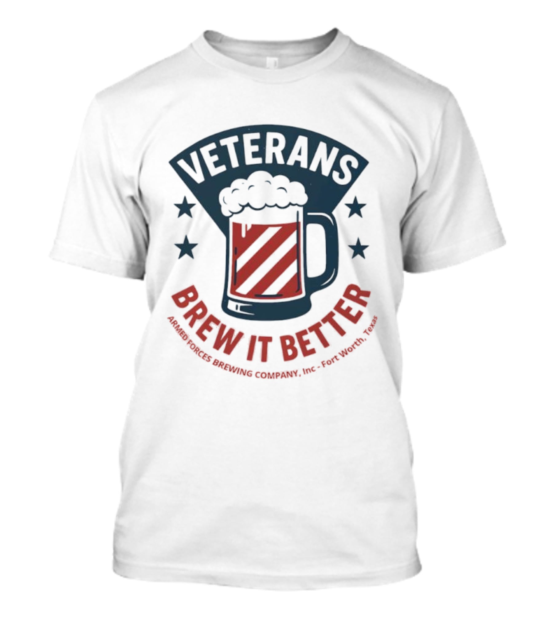 Veterans Brew It Better Armed Forces Brewing Company Inc Fort Worth Texas Beer Stars T-Shirt