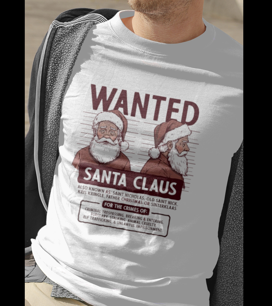 Wanted Santa Claus Saint Nicholas Old Saint Nick Kris Kringle Father Christmas Sinterklaas T-Shirt