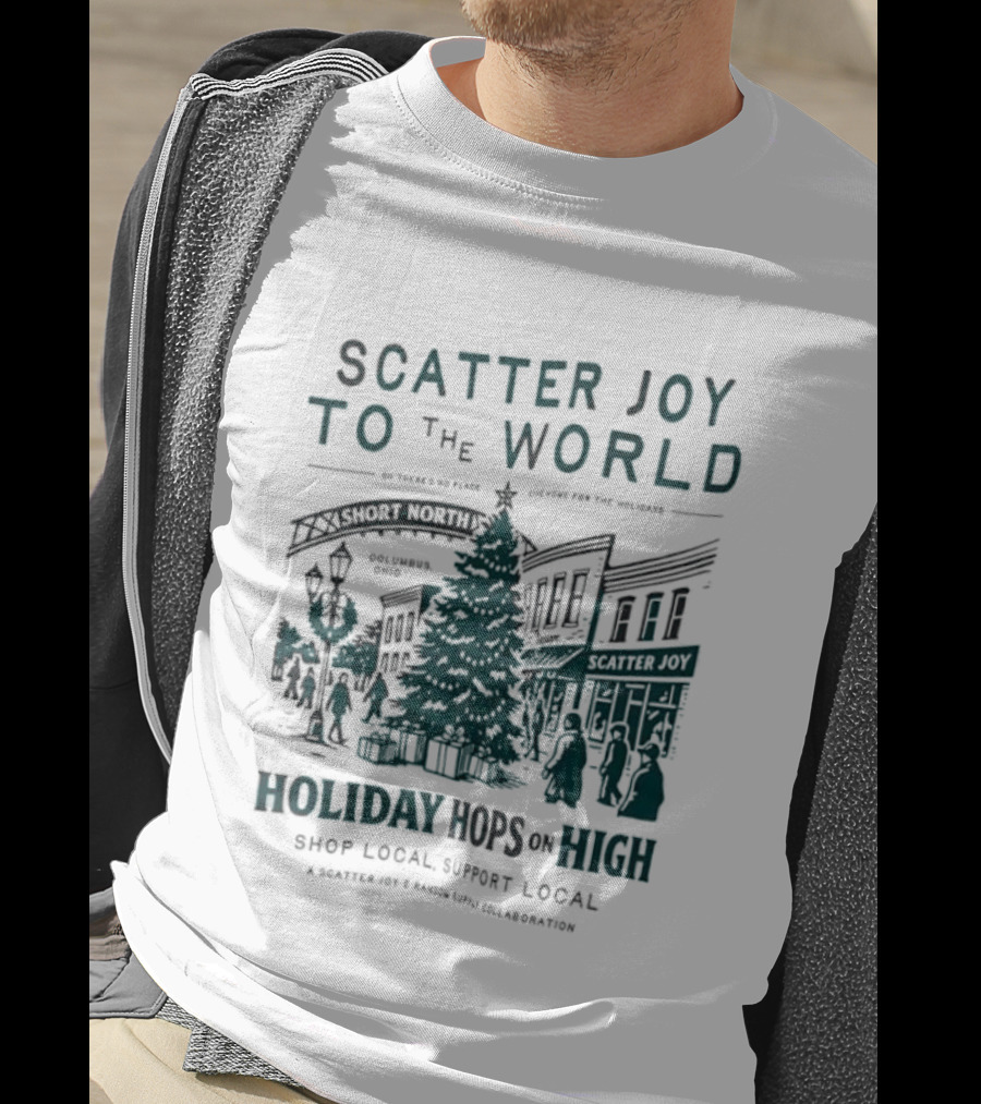 Scatter Joy To The World Holiday Hops On High Shop Local Support Local Short North Columbus Ohio T-Shirt
