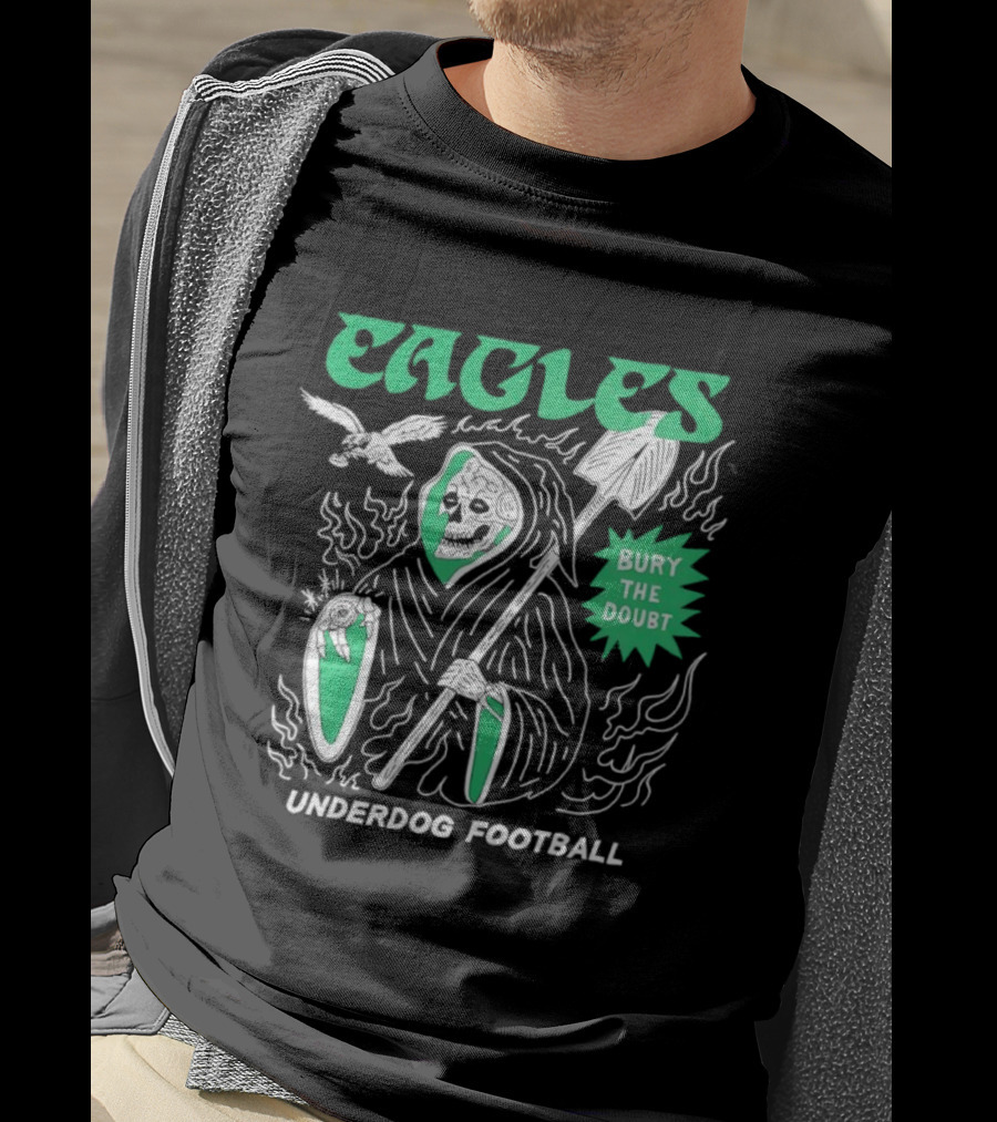 Eagles Grim Reaper Bury The Doubt Underdog Football T-Shirt