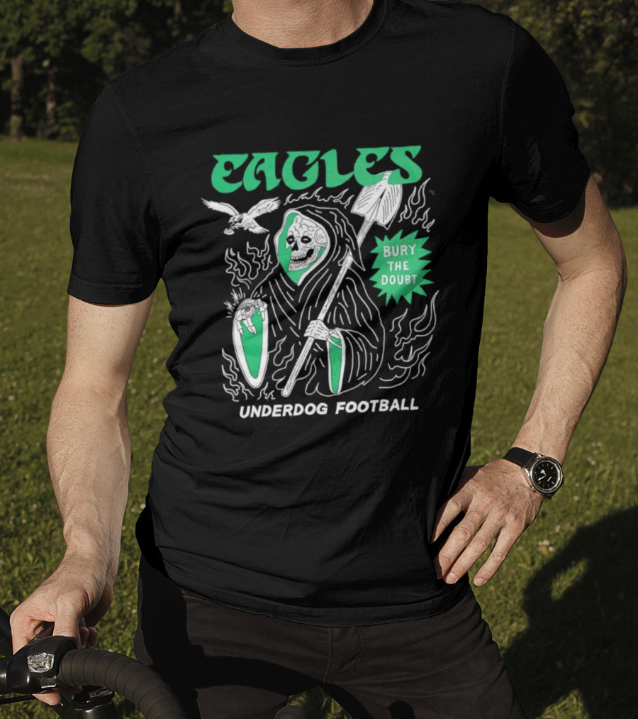 Eagles Grim Reaper Bury The Doubt Underdog Football T-Shirt