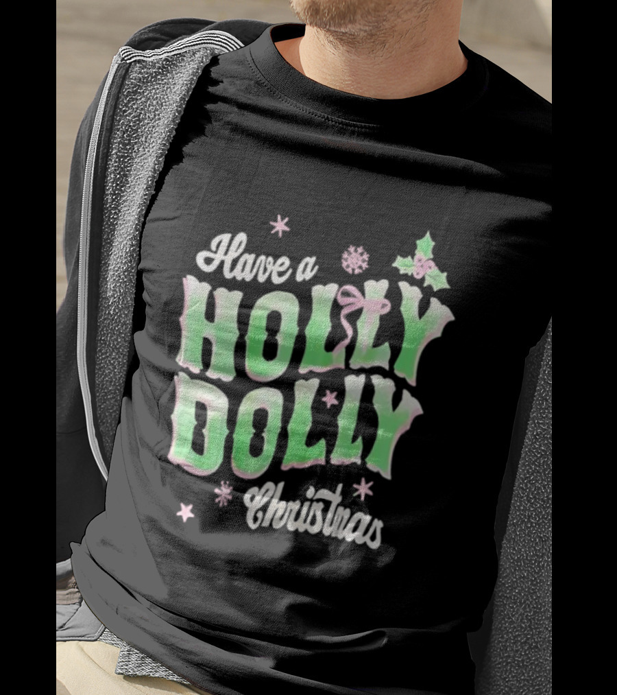 Have A Holly Dolly Christmas Holiday Season Green Pink Decor T-Shirt