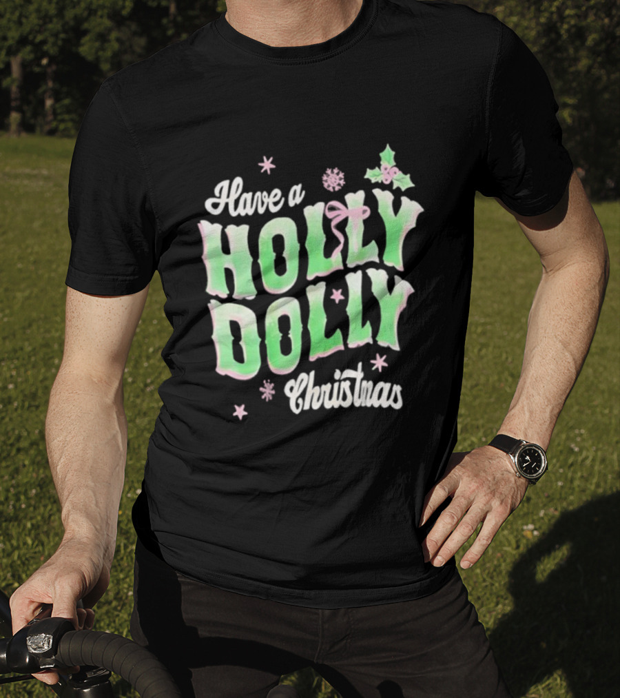 Have A Holly Dolly Christmas Holiday Season Green Pink Decor T-Shirt