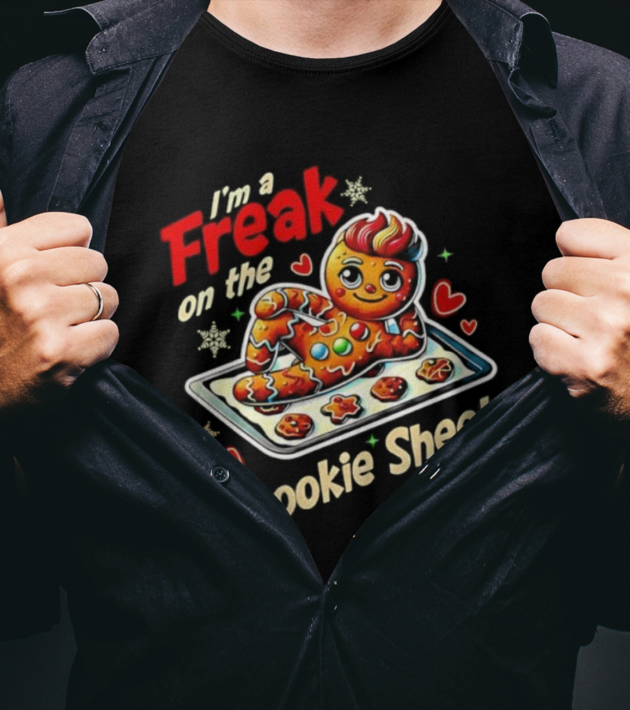 I'm A Freak On The Cookie Sheet Gingerbread Man T-Shirt