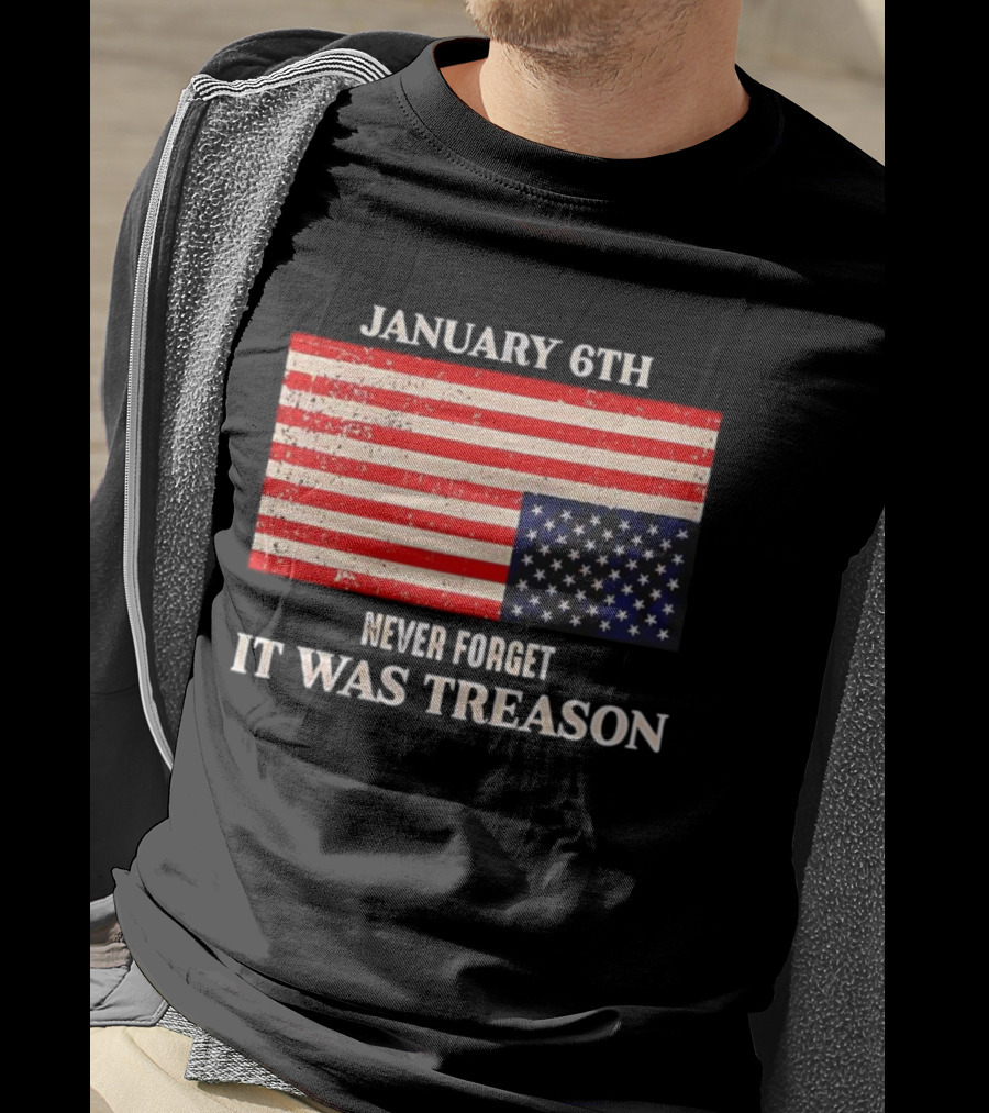 January 6th Never Forget It Was Treason American Flag T-Shirt