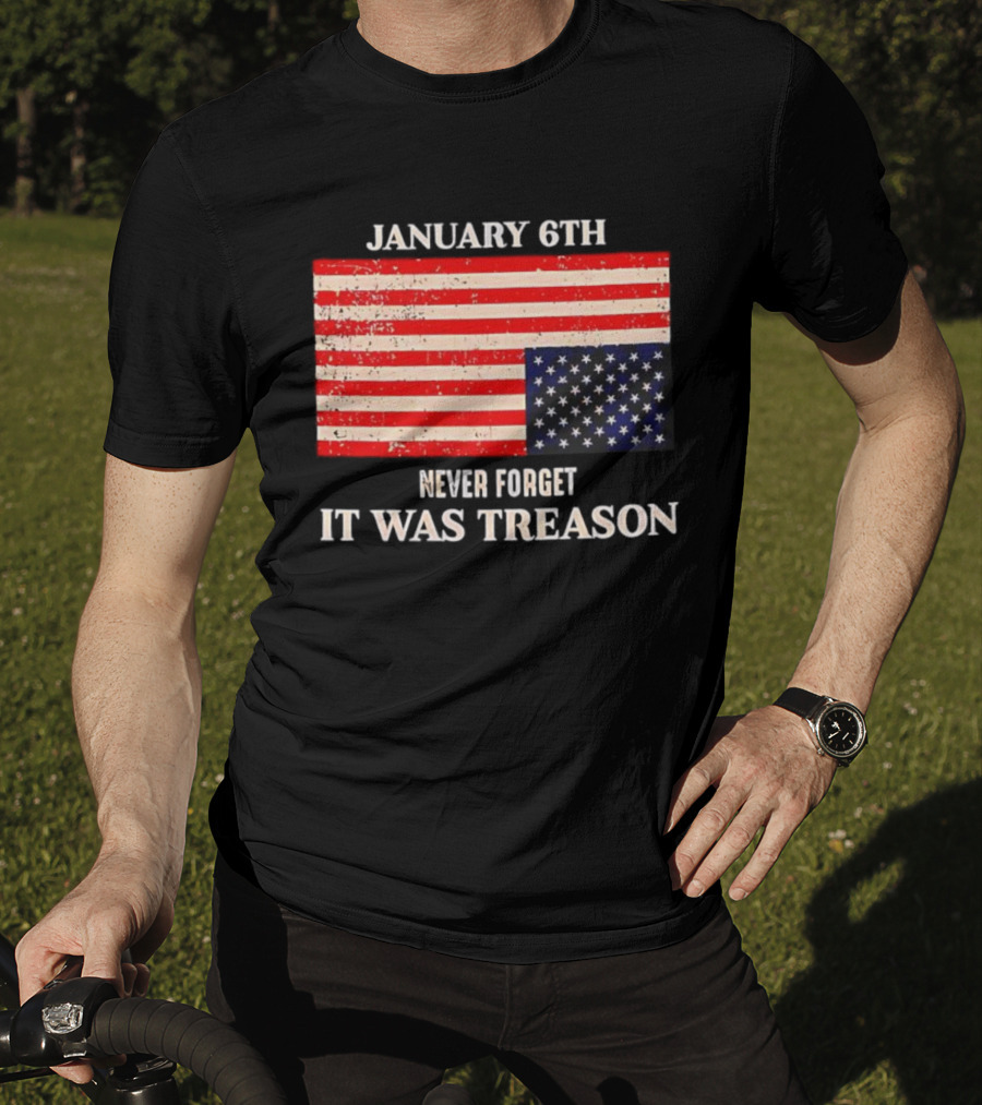 January 6th Never Forget It Was Treason American Flag T-Shirt