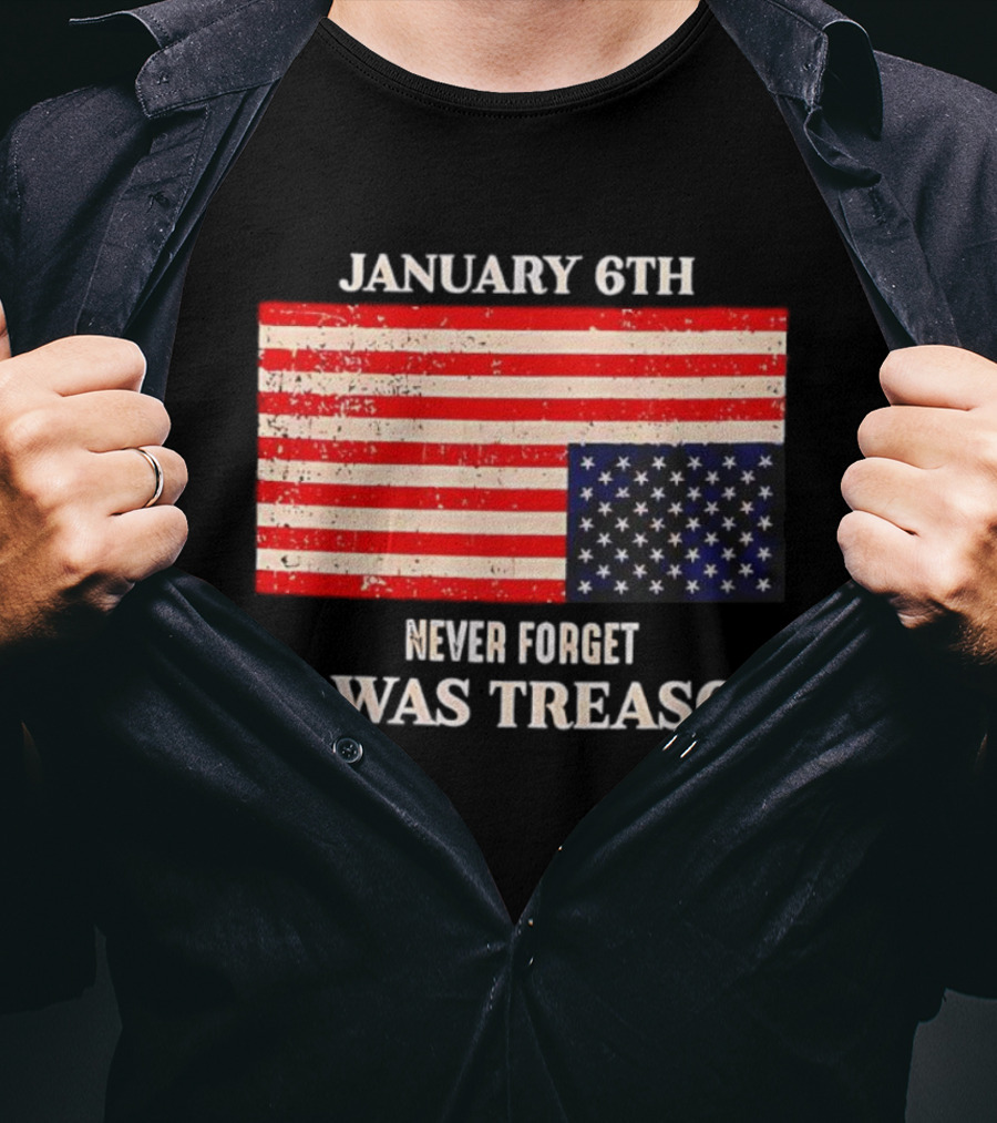January 6th Never Forget It Was Treason American Flag T-Shirt
