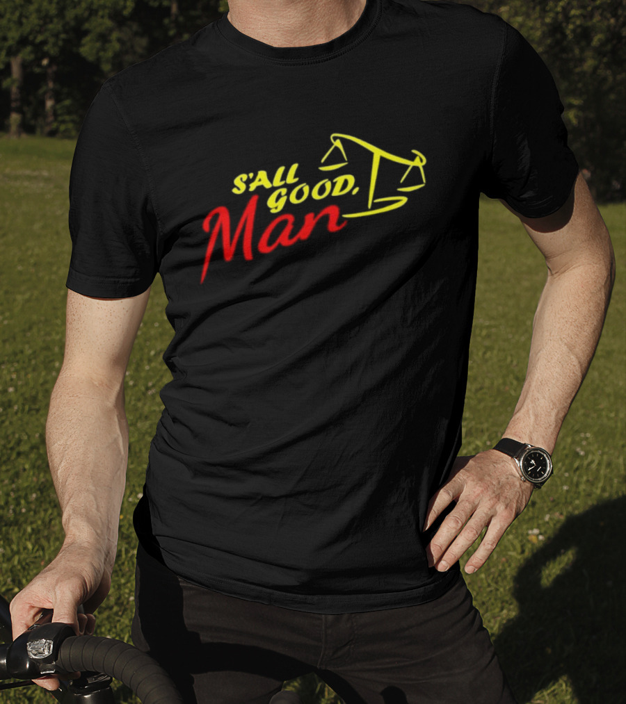 S'all Good Man Better Call Saul Scales Of Justice Design T-Shirt