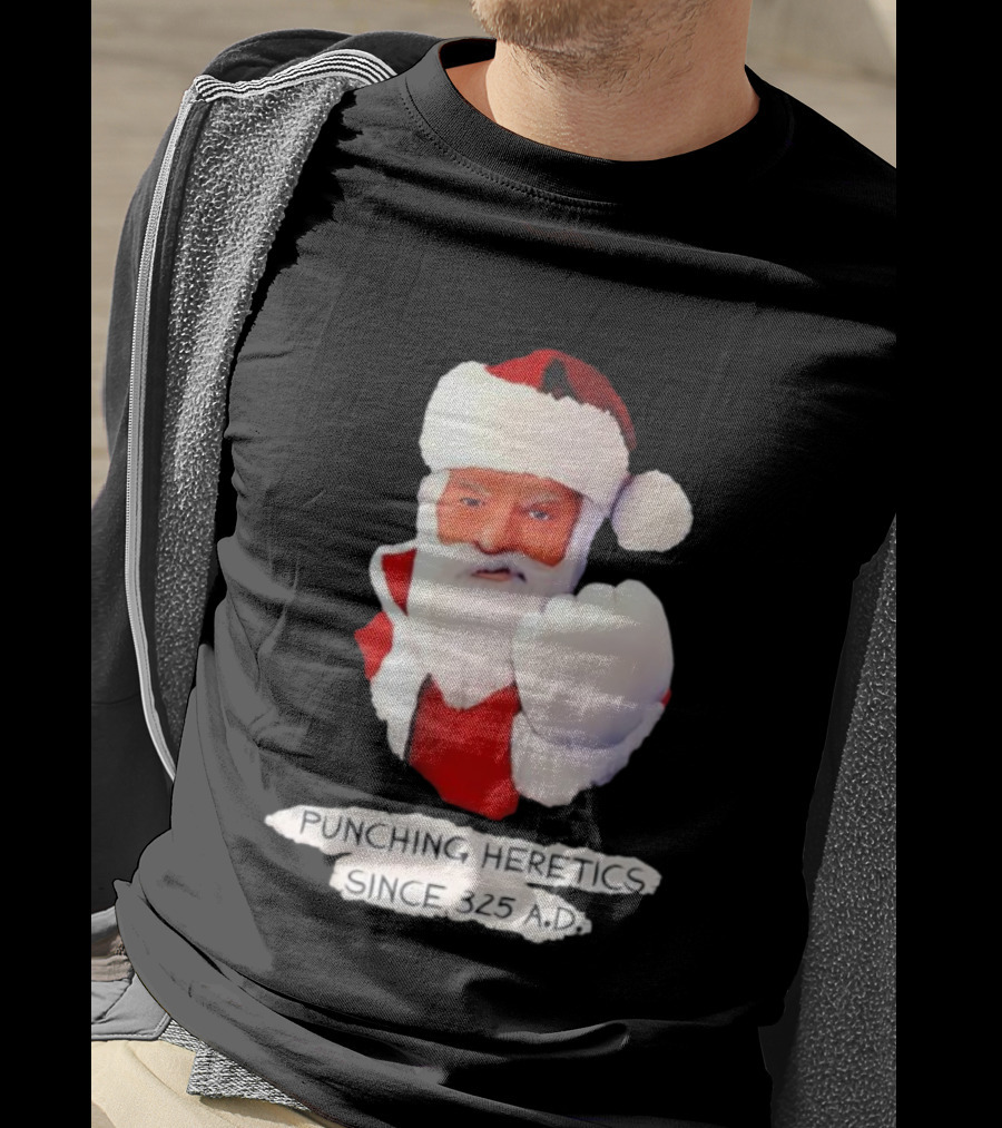 Punching Heretics Since 325 A.D. Santa Claus T-Shirt