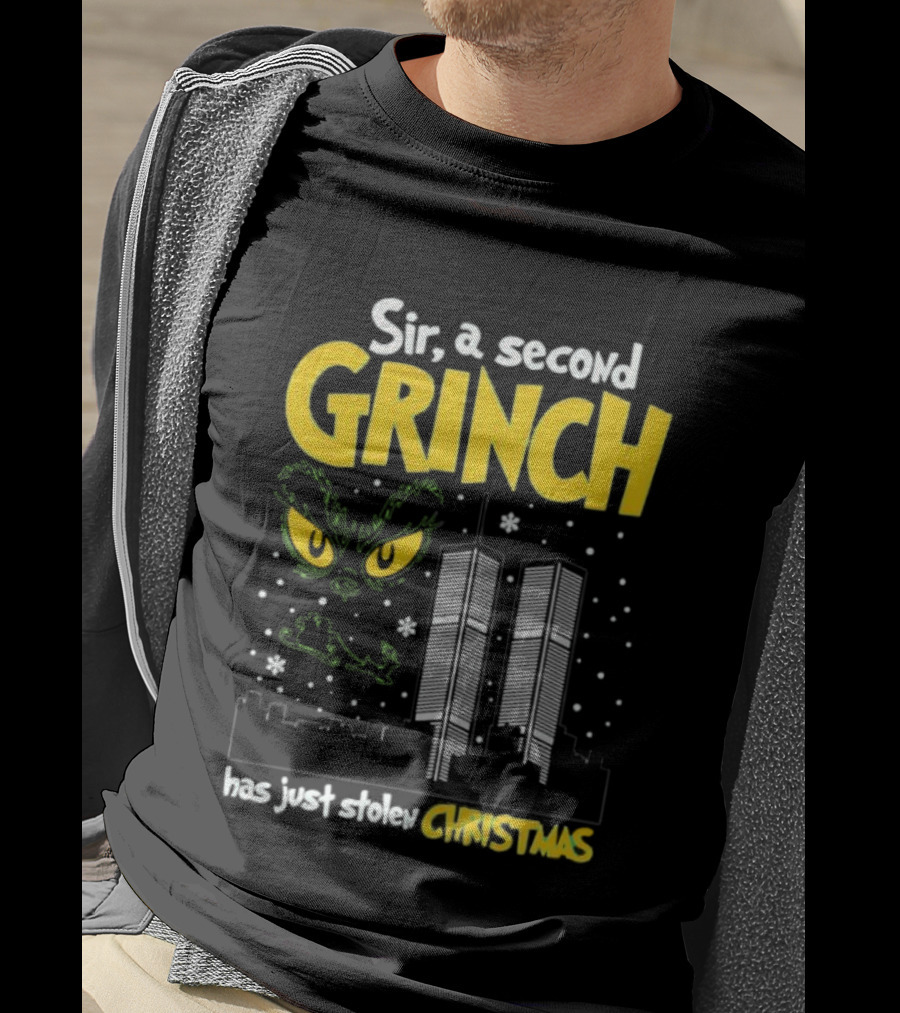 Sir A Second Character Has Just Stolen Christmas Grinch 9-11 Attacks T-Shirt