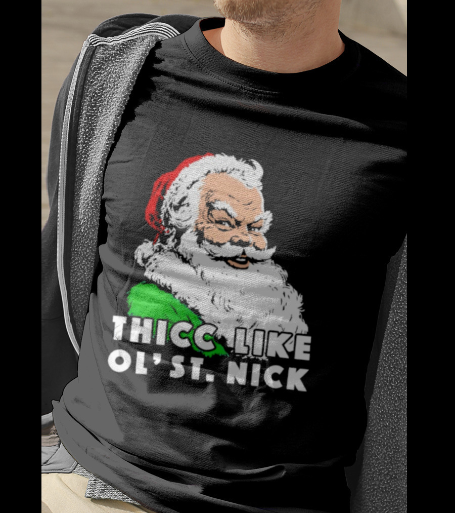 Thicc Like Ol’ St. Nick Santa Christmas T-Shirt