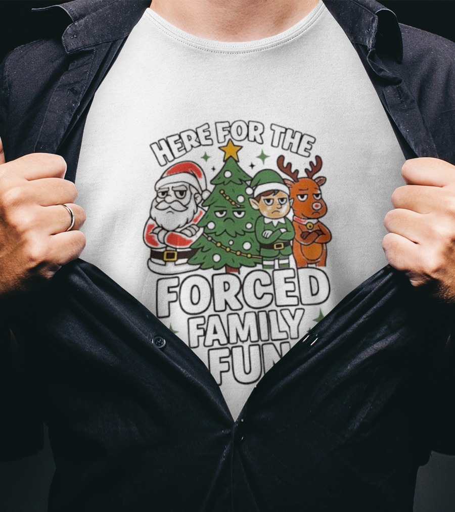 Here For The Forced Family Fun Christmas Santa Elf Reindeer Tree T-Shirt