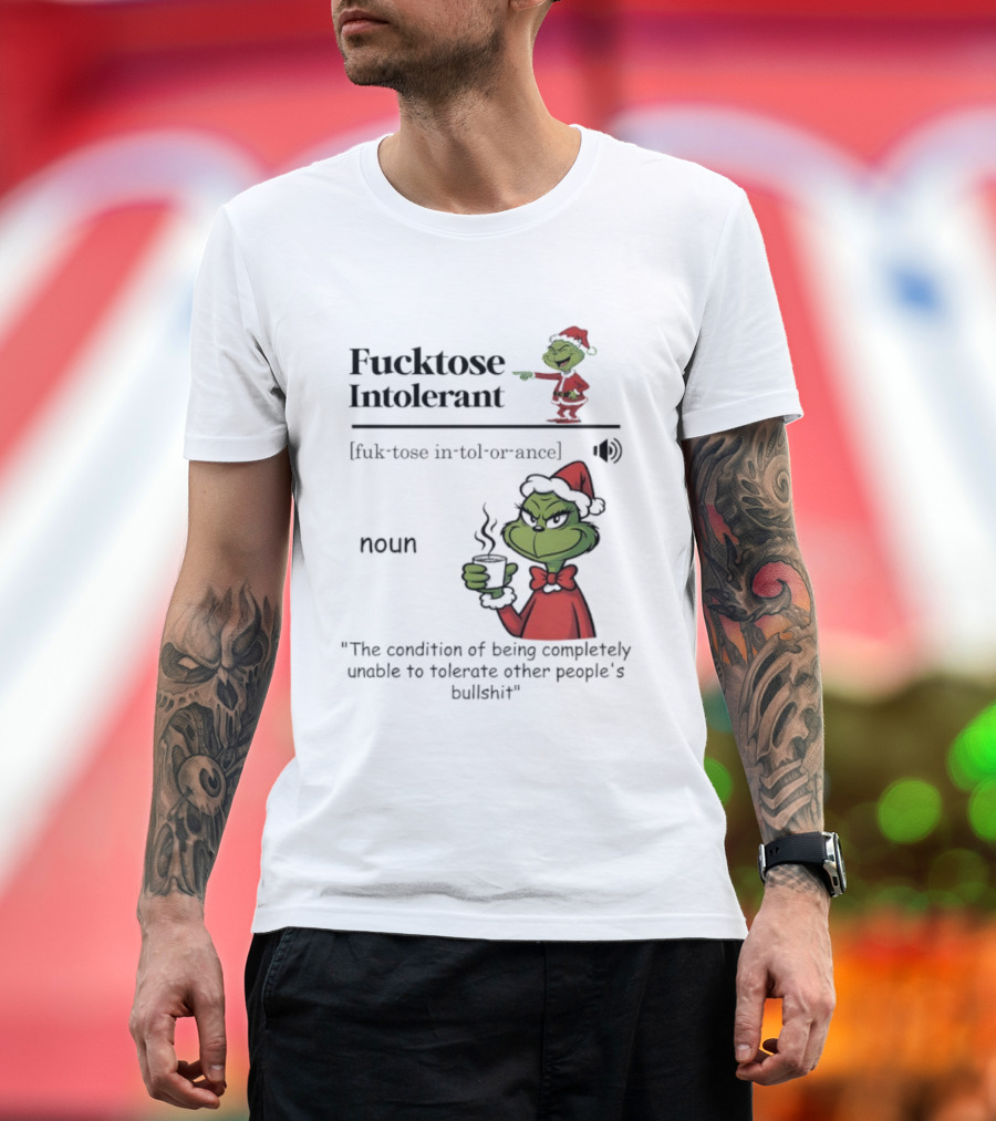 Grinch Christmas Fucktose Intolerant Definition Noun Statement T-Shirt