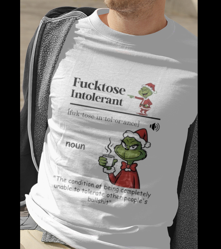 Grinch Christmas Fucktose Intolerant Definition Noun Statement T-Shirt