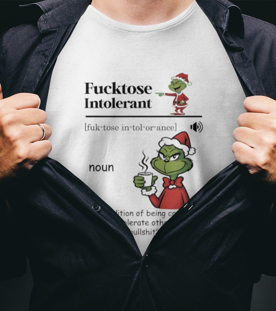 Grinch Christmas Fucktose Intolerant Definition Noun Statement T-Shirt