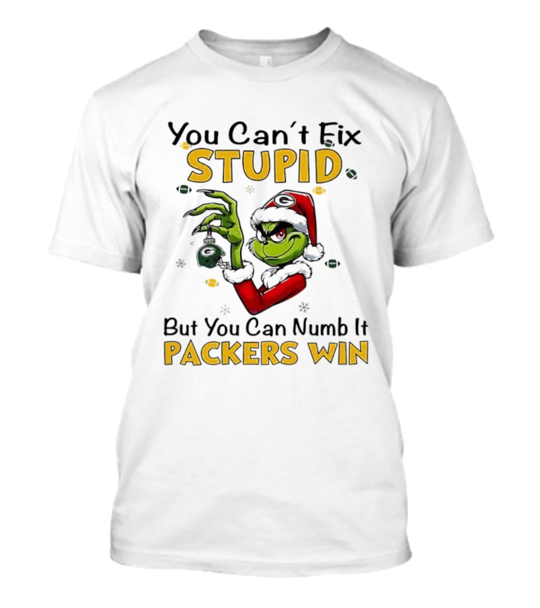 You Can't Fix Stupid But You Can Numb It Packers Win Grinch T-Shirt