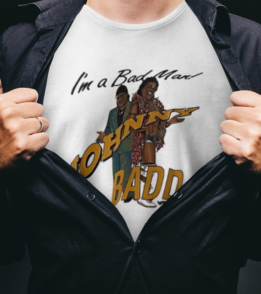 I'm A Bad Man Johnny B. Badd Retro Style T-Shirt