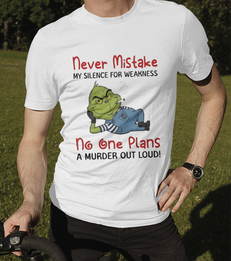 Minion Grinch Never Mistake My Silence No One Plans A Murder Out Loud T-Shirt