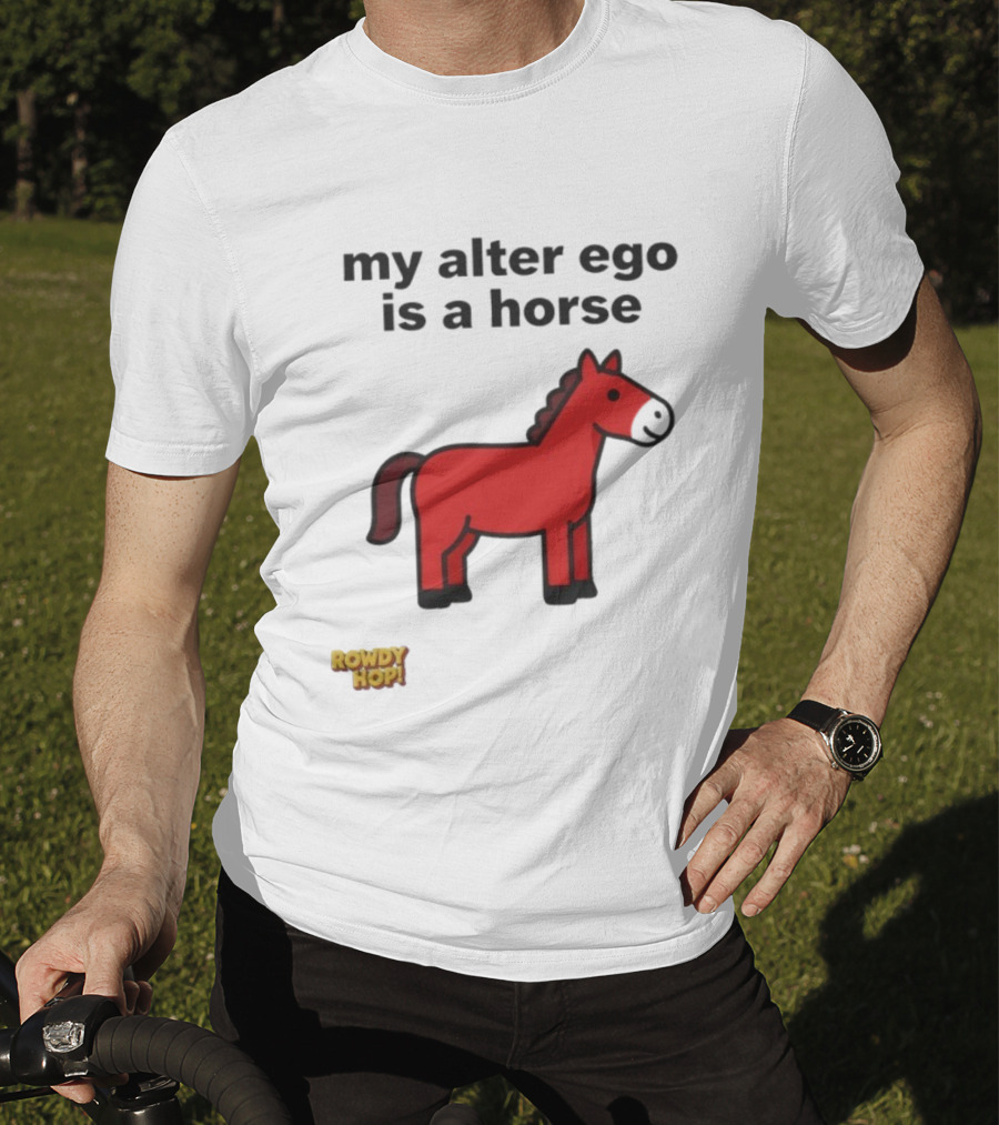 Rowdy Hop My Alter Ego Is A Horse My Alter Ego Is A Horse Red Horse T-Shirt