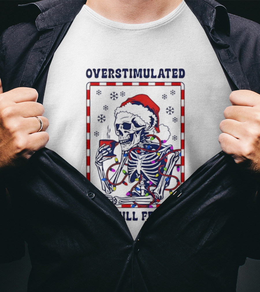Overstimulated Santa Skeleton Christmas Lights Festive Mood T-Shirt