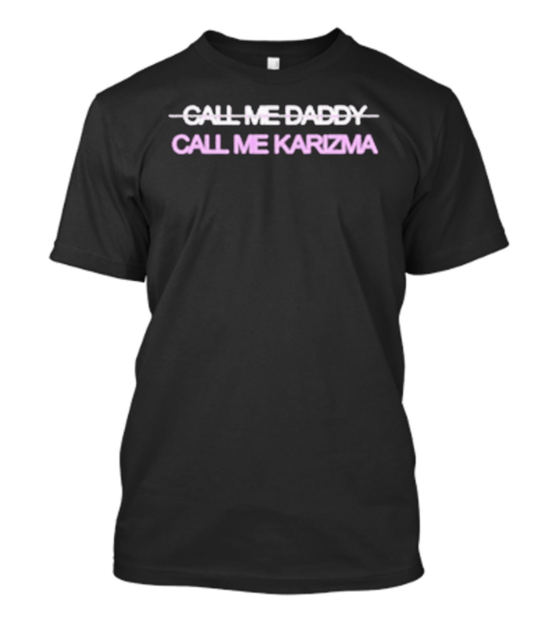 Call Me Daddy Call Me Karizma Text Overlap T-Shirt