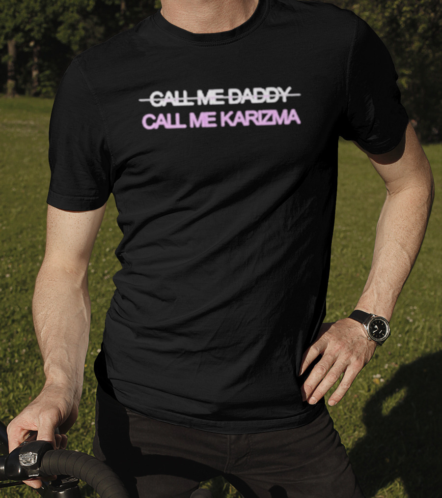Call Me Daddy Call Me Karizma Text Overlap T-Shirt