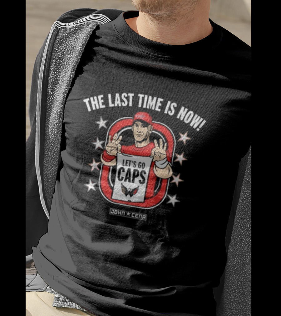John Cena X Washington Capitals The Last Time Is Now UCME Let’s Go Caps NHL T-Shirt