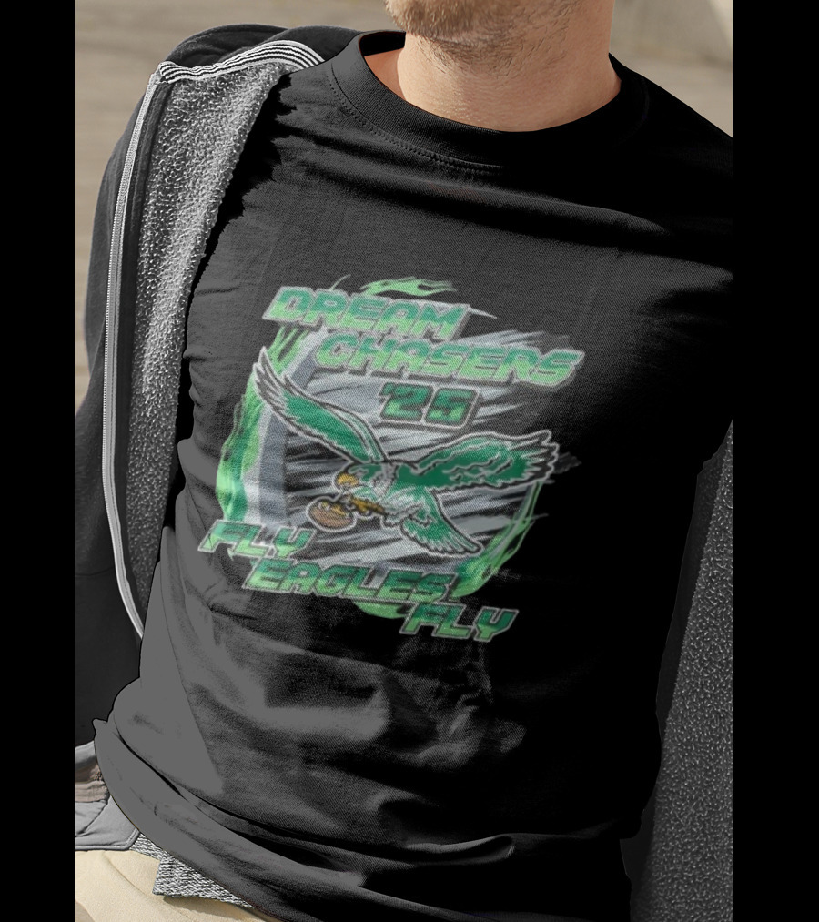 Dream Chasers 26 Fly Eagles Fly Philadelphia 2025 T-Shirt