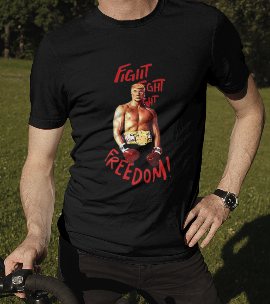 Fight Fight Fight For Freedom Boxing Champion Trump T-Shirt